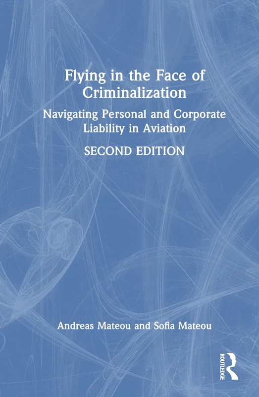 Flying in the Face of Criminalization: Navigating Personal and Corporate Liability in Aviation