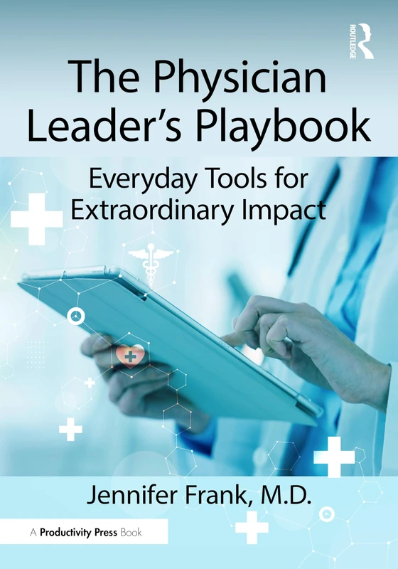 The Physician Leader's Playbook - Productivity Press Book