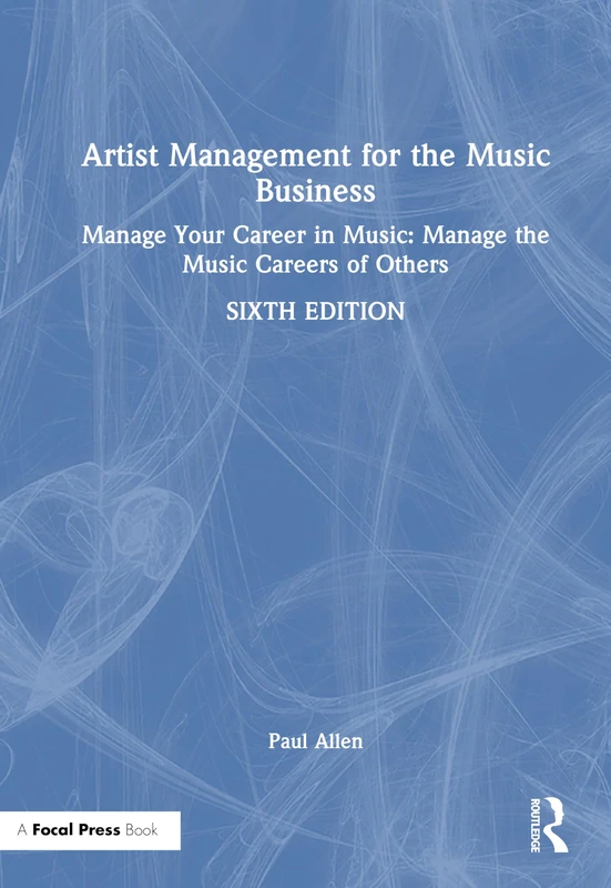 Artist Management for the Music Business: Manage Your Career in Music: Manage the Music Careers of Others