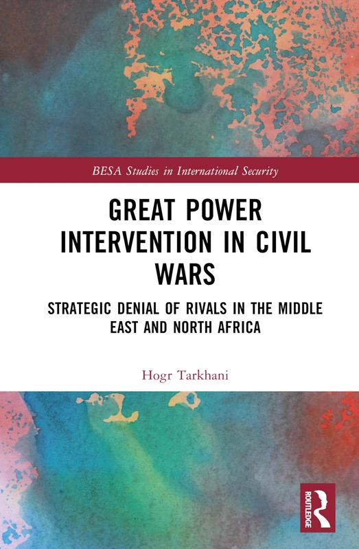 Routledge Great Power Intervention in Civil Wars - BESA Studies