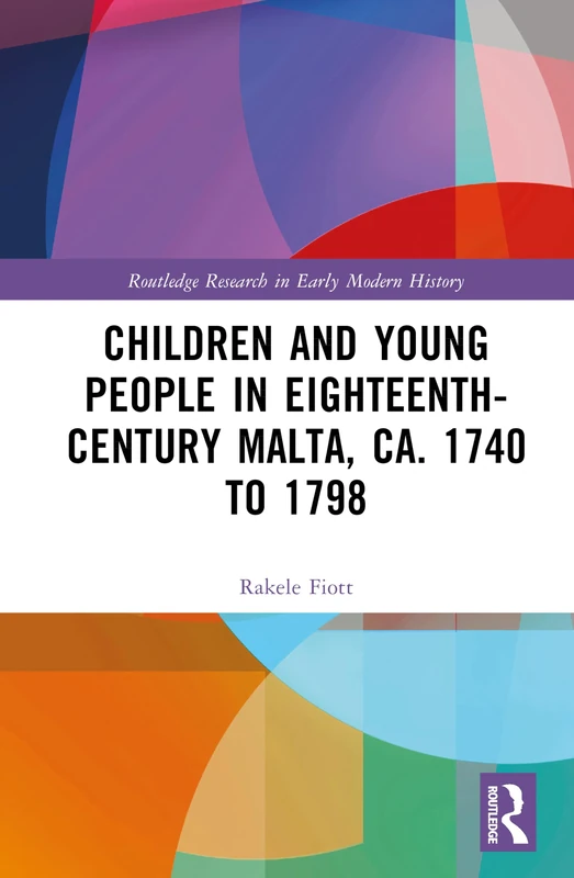 Children and Young People in Eighteenth-Century Malta, ca. 1740 to 1798 (Routledge Research in Early Modern History) - Image 1
