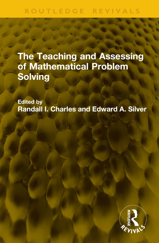 The Teaching and Assessing of Mathematical Problem Solving (Routledge Revivals)
