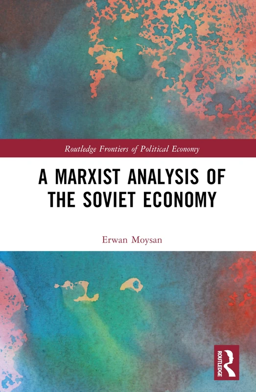 A Marxist Analysis of the Soviet Economy (Routledge Frontiers of Political Economy)