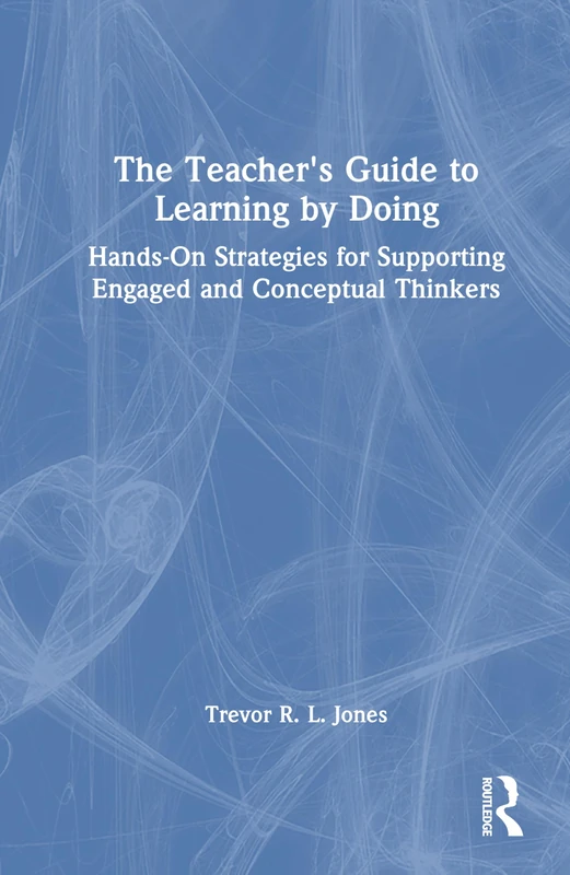 Routledge - The Teacher's Guide to Learning by Doing