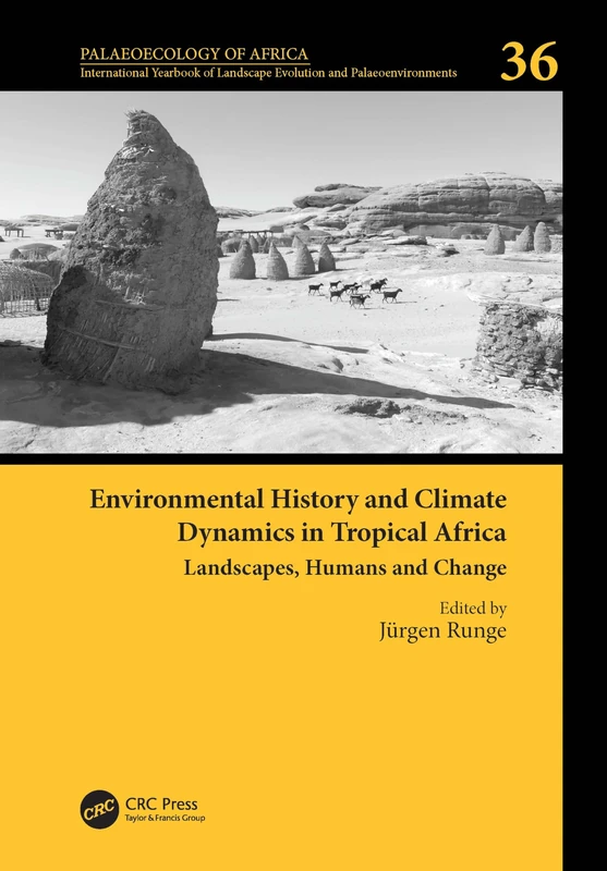 Environmental History and Climate Dynamics in Tropical Africa: Landscapes, Humans and Change (Palaeoecology of Africa)
