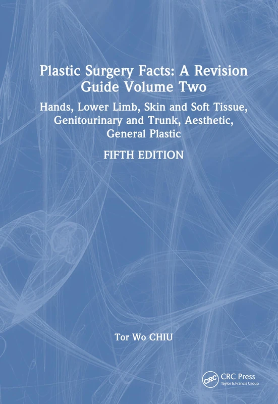 Plastic Surgery Facts: A Revision Guide Volume Two: Hands, Lower Limb, Skin and Soft Tissue, Genitourinary and Trunk, Aesthetic, General Plastic: 2