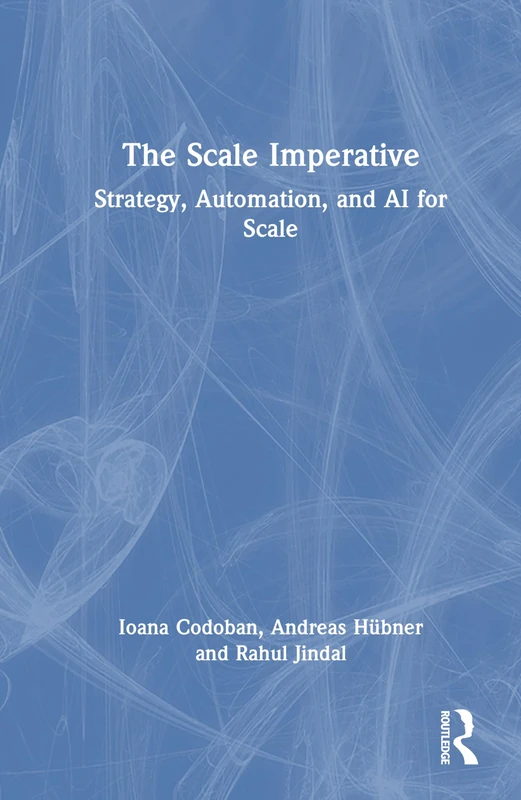 The Scale Imperative: Strategy, Automation, and AI for Scale