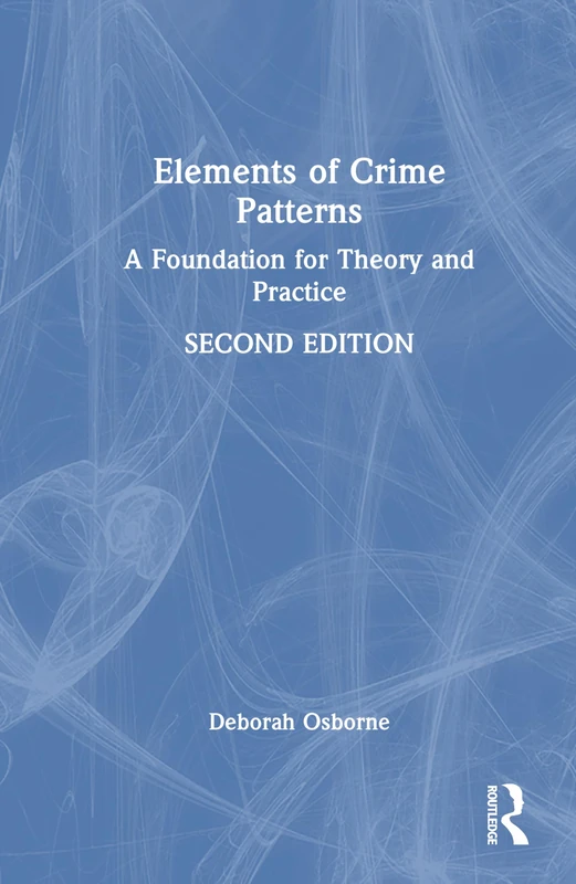 Elements of Crime Patterns: A Foundation for Theory and Practice