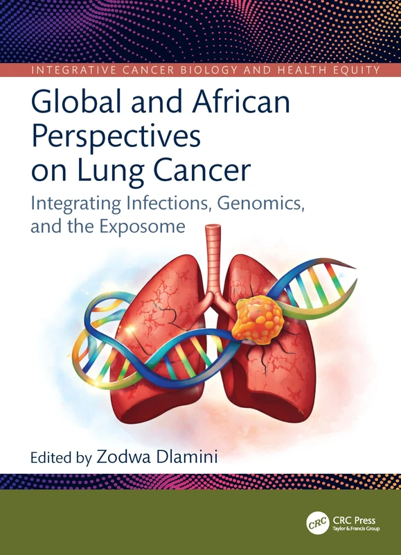 Global and African Perspectives on Lung Cancer: Integrating Infections, Genomics, and the Exposome (Integrative Cancer Biology and Health Equity)