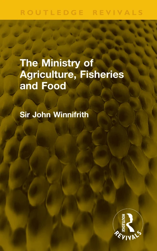 The Ministry of Agriculture, Fisheries and Food (Routledge Revivals)