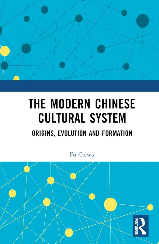 The Modern Chinese Cultural System: Origins, Evolution and Formation