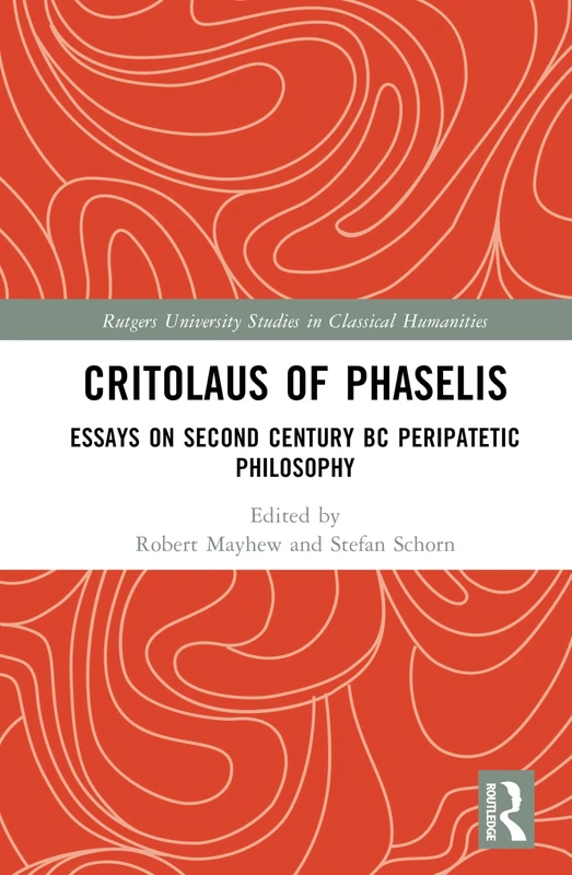 Critolaus of Phaselis: Second Century BC Peripatetic Philosophy