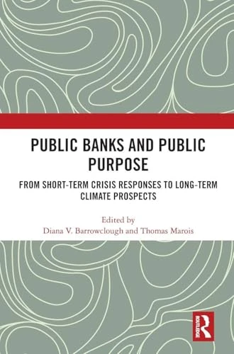 Public Banks and Public Purpose: From Short-Term Crisis Responses to Long-Term Climate Prospects