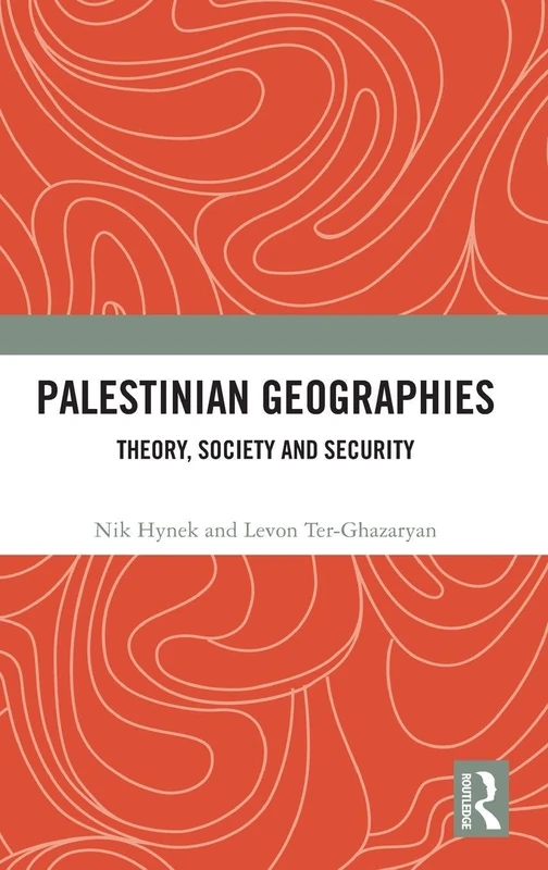Palestinian Geographies: Theory, Society and Security