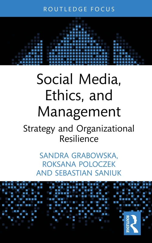 Social Media, Ethics, and Management: Strategy and Organizational Resilience (Routledge Studies in Central and Eastern European Business and Economics)