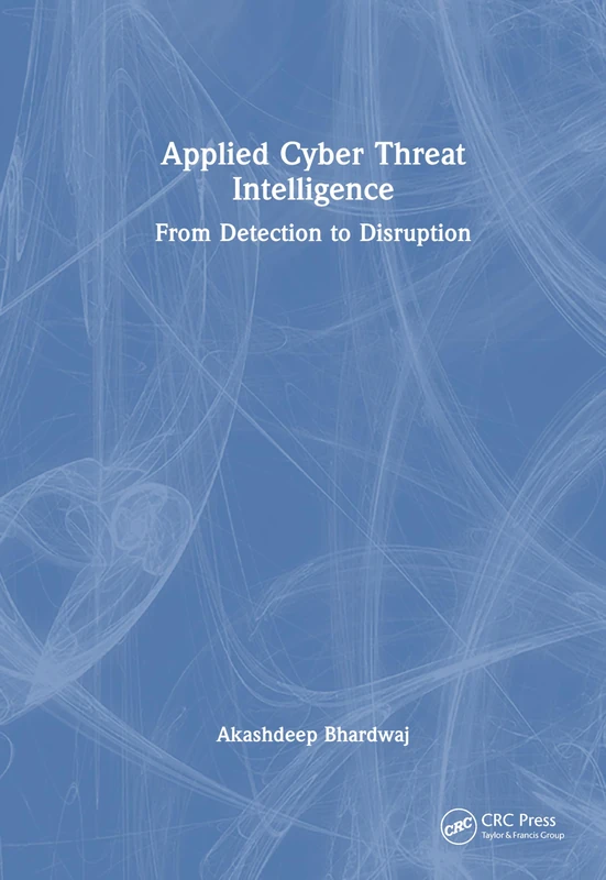 Applied Cyber Threat Intelligence: From Detection to Disruption - Image 1