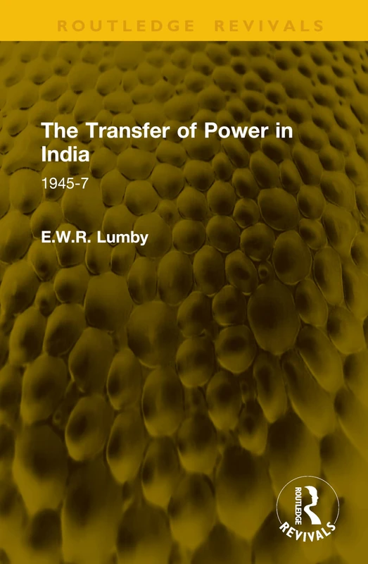 The Transfer of Power in India: 1945-7 (Routledge Revivals)