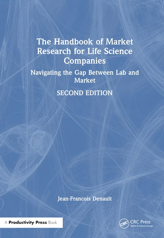 The Handbook of Market Research for Life Science Companies: Navigating the Gap Between Lab and Market