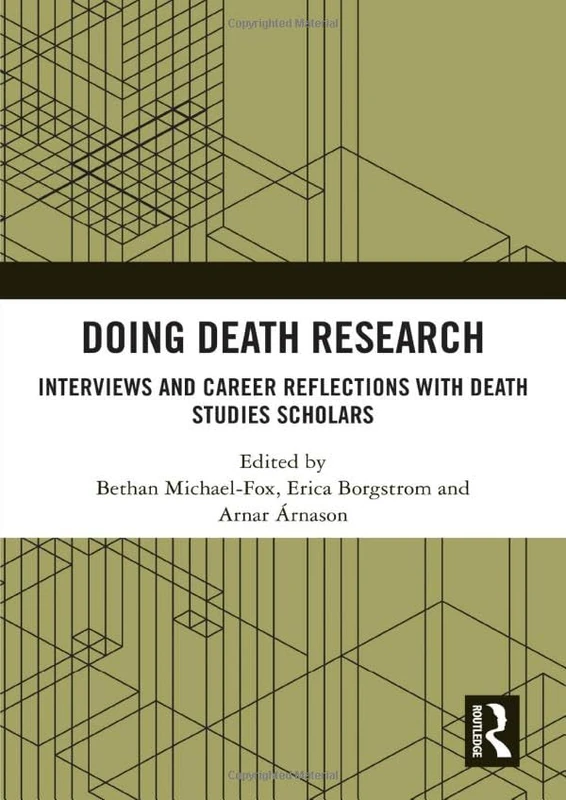 Doing Death Research: Interviews and Career Reflections with Death Studies Scholars