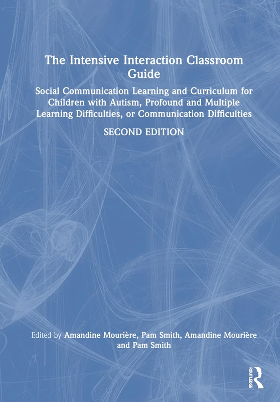 The Intensive Interaction Classroom Guide: Social Communication Learning and Curriculum for Children with Autism, Profound and Multiple Learning Difficulties, or Communication Difficulties