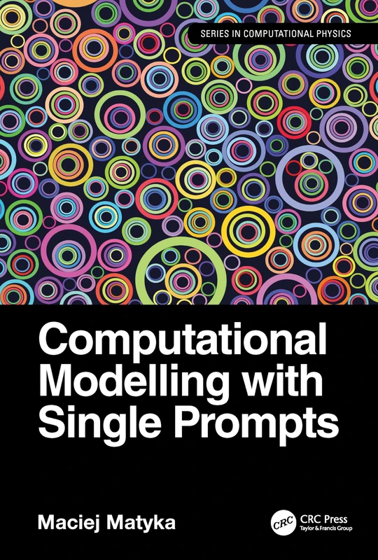 Computational Modelling with Single Prompts (Series in Computational Physics)
