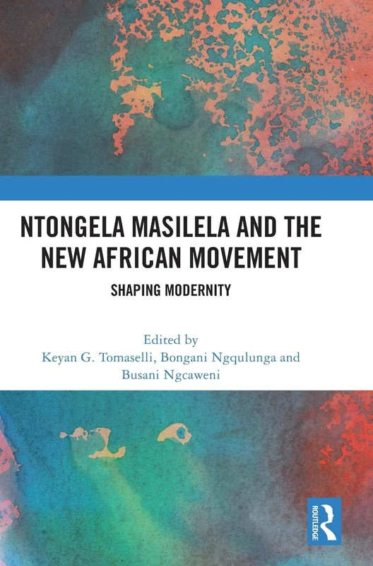 Ntongela Masilela and the New African Movement: Shaping Modernity