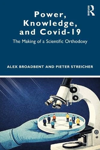 Power, Knowledge, and Covid-19: The Making of a Scientific Orthodoxy