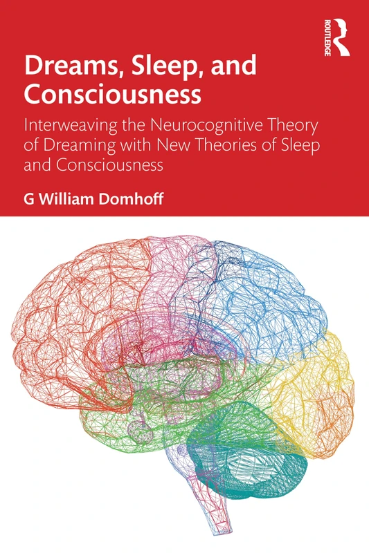 Dreams, Sleep, and Consciousness: Interweaving the Neurocognitive Theory of Dreaming with New Theories of Sleep and Consciousness