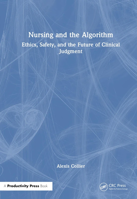 Nursing and the Algorithm: Ethics, Safety, and the Future of Clinical Judgment
