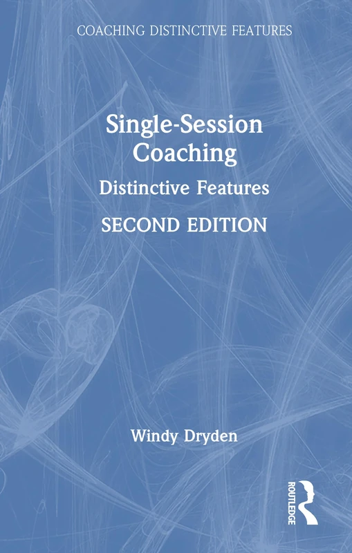 Routledge Single-Session Coaching: Distinctive Features Book