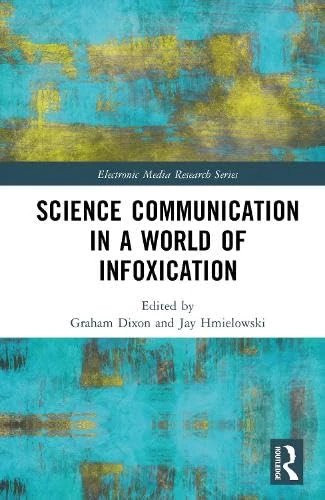 Science Communication in a World of Infoxication (Electronic Media Research Series)