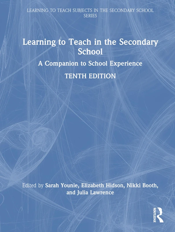 Learning to Teach in the Secondary School: A Companion to School Experience (Learning to Teach Subjects in the Secondary School Series)