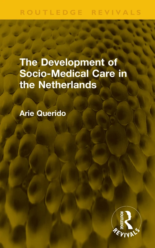 The Development of Socio-Medical Care in the Netherlands (Routledge Revivals) - Image 1
