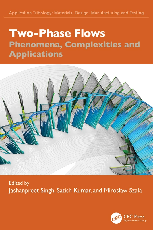 Two-Phase Flows: Phenomena, Complexities and Applications (Application Tribology: Materials, Design, Manufacturing and Testing)