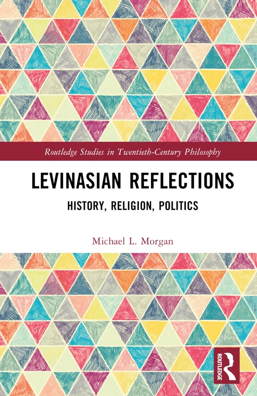 Levinasian Reflections: History, Religion, Politics (Routledge Studies in Twentieth-Century Philosophy)
