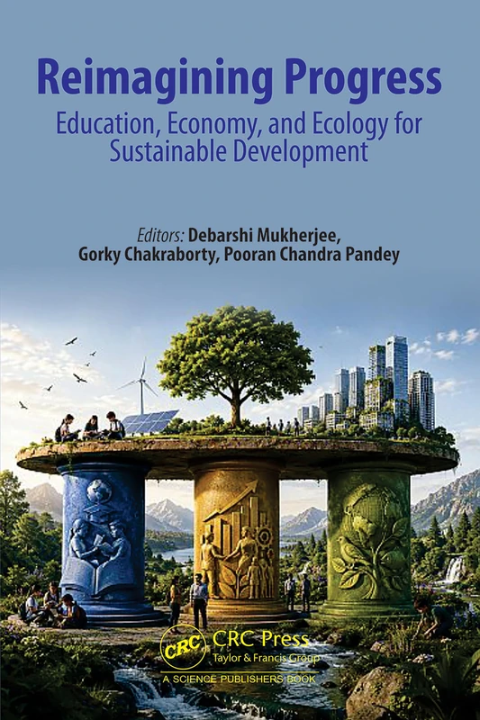 Reimagining Progress: Education, Economy, and Ecology for Sustainable Development