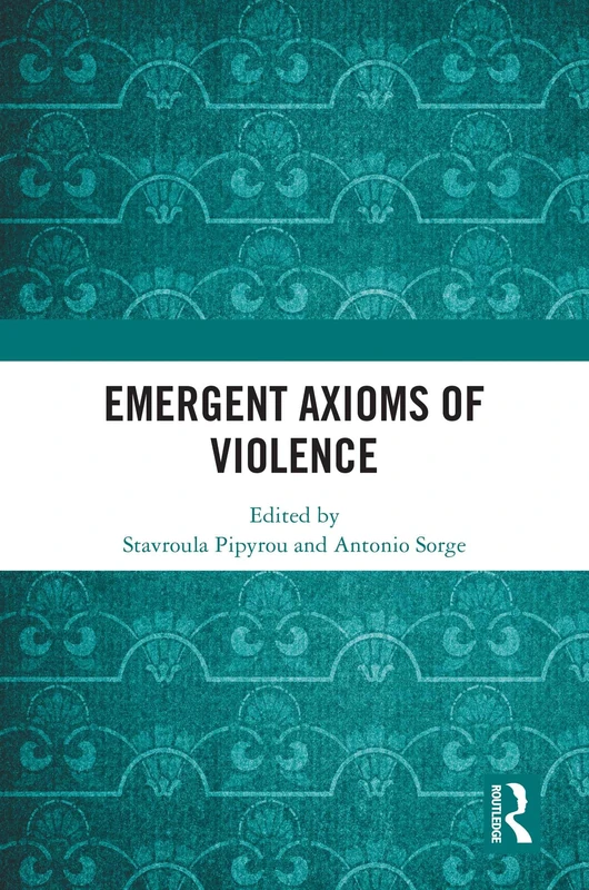Routledge Emergent Axioms of Violence - Anthropology Book