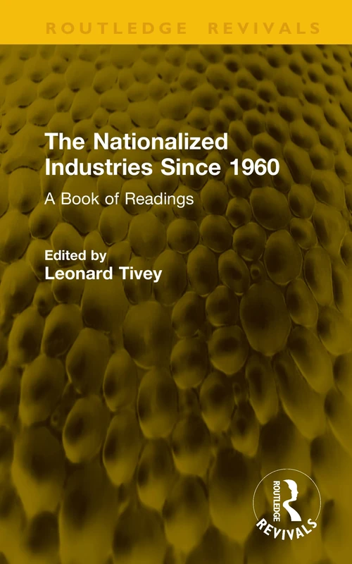 The Nationalized Industries Since 1960: A Book of Readings (Routledge Revivals)