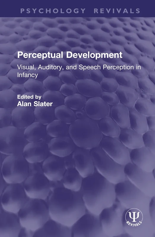 Perceptual Development: Visual, Auditory, and Speech Perception in Infancy (Psychology Revivals)