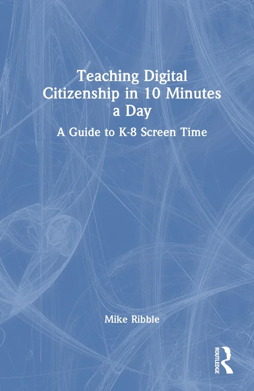 Teaching Digital Citizenship in 10 Minutes a Day: A Guide to K-8 Screen Time