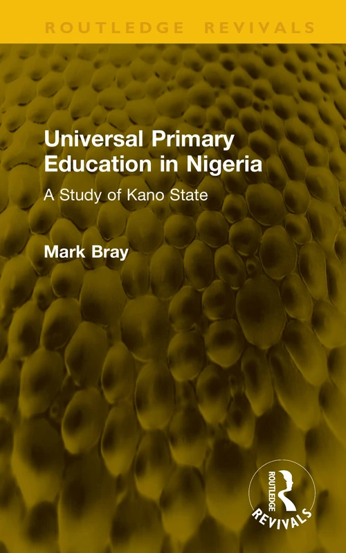 Universal Primary Education in Nigeria: A Study of Kano State (Routledge Revivals)