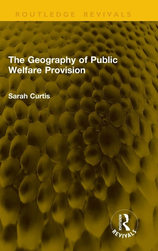 The Geography of Public Welfare Provision (Routledge Revivals)