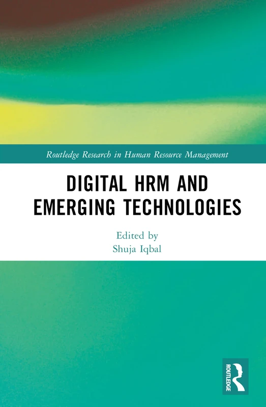 Digital HRM and Emerging Technologies (Routledge Research in Human Resource Management)