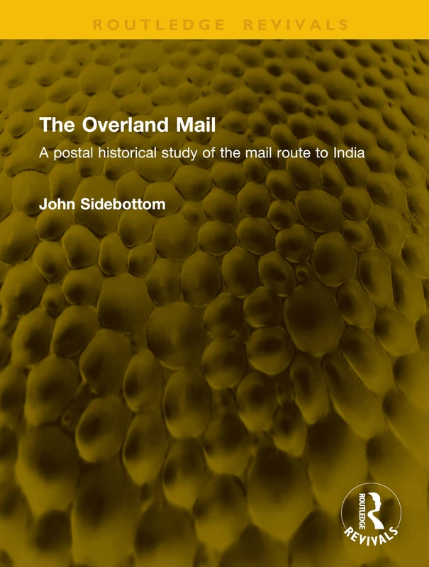 The Overland Mail: A postal historical study of the mail route to India (Routledge Revivals) - Image 1
