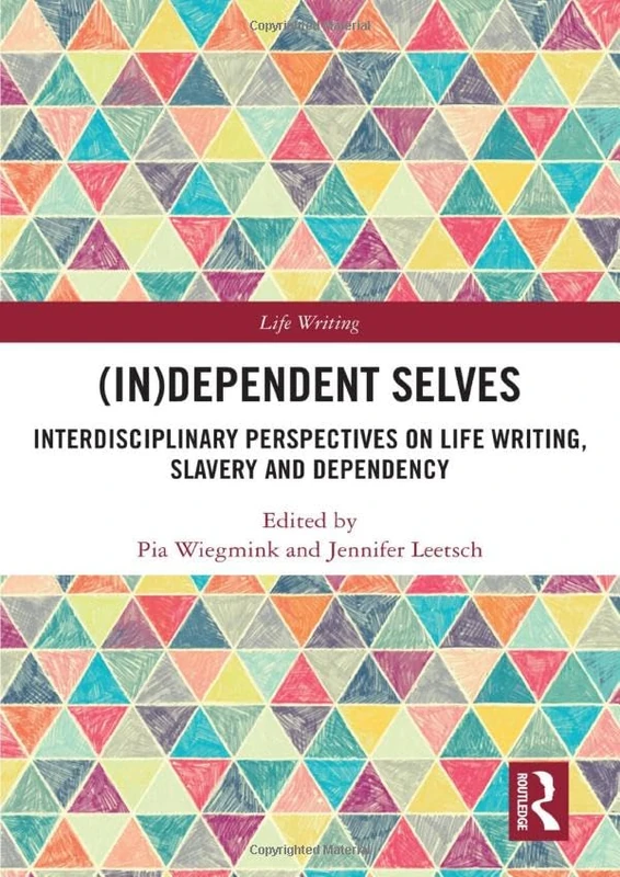Routledge (In)Dependent Selves - Life Writing and Slavery Book