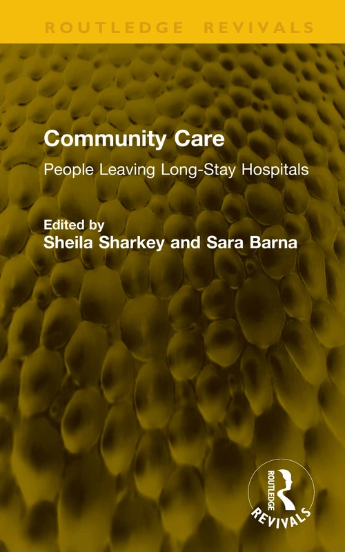 Community Care: People Leaving Long-Stay Hospitals (Routledge Revivals)