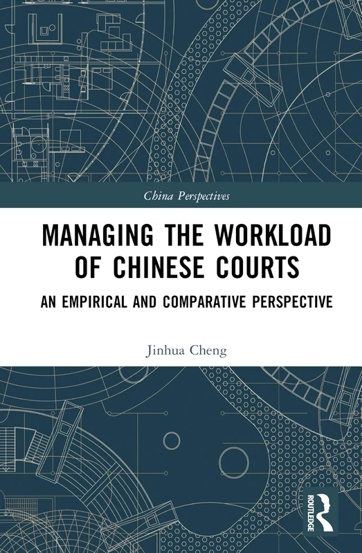Routledge Managing the Workload of Chinese Courts Book