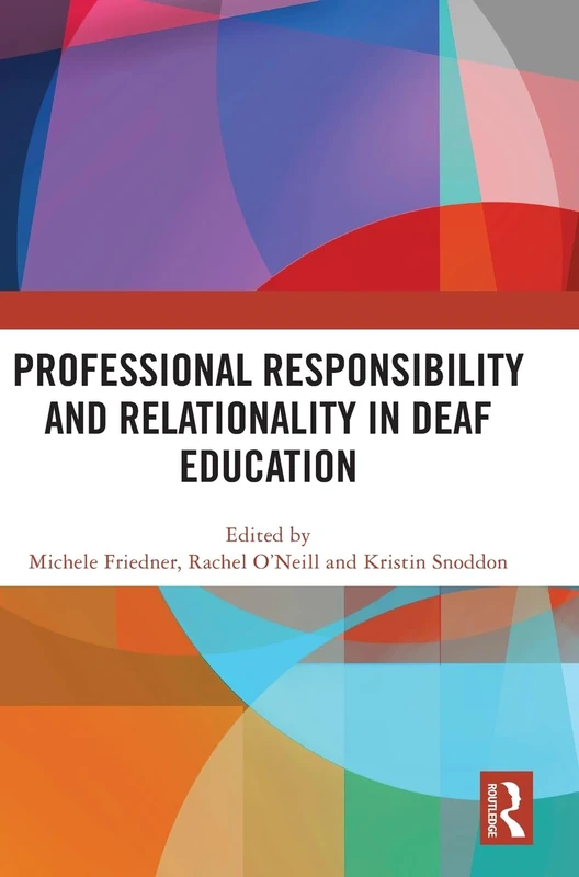 Routledge Professional Responsibility and Relationality in Deaf Education