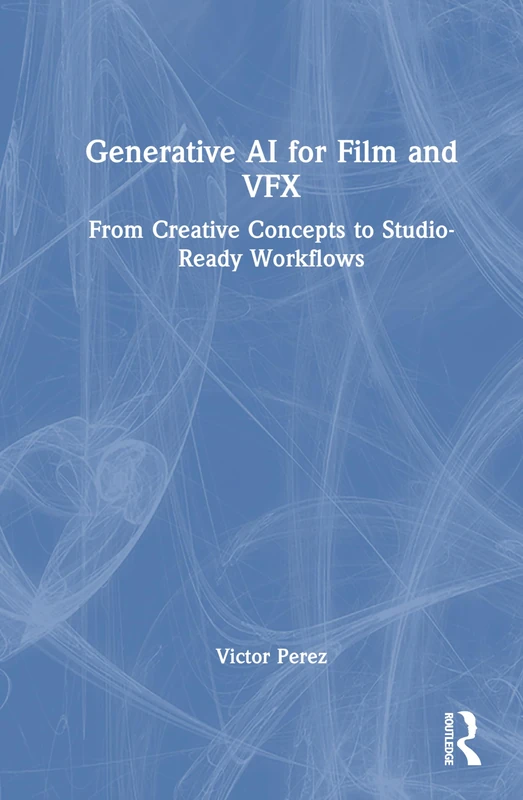 Generative AI for Film and VFX: From Creative Concepts to Studio-Ready Workflows