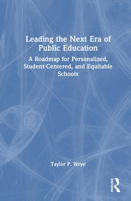 Leading the Next Era of Public Education: A Roadmap for Personalized, Student-Centered, and Equitable Schools